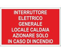M-ITALY CARTELLO SEGNALETICO - INTERRUTTORE GENERALE LOCALE CALDAIA AZIONARE SOLO IN CASO D'INCENDIO - Adesivo Extra Resistente, Pannello in Forex, Pannello In Alluminio (Alluminio, 20x31 cm)