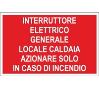 M-ITALY CARTELLO SEGNALETICO - INTERRUTTORE GENERALE LOCALE CALDAIA AZIONARE SOLO IN CASO INCENDIO - Adesivo Extra Resistente, Pannello in Forex, Pannello In Alluminio (15x10, Alluminio)