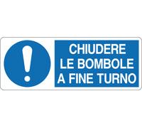 M-ITALY CARTELLO SEGNALETICO UNI - CHIUDERE LE BOMBOLE A FINE TURNO - Segnale