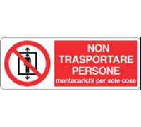 M-ITALY CARTELLO UNI - NON TRASPORTARE PERSONE MONTACARICHI PER SOLE COSE