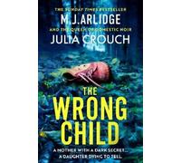 M. J. Arlidge Julia Crouch The Wrong Child (Tascabile)