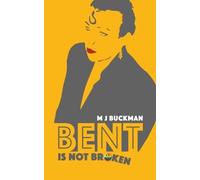 M J Buckman Bent Is Not Broken (Tascabile)