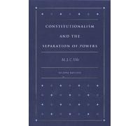 M J C Vile Constitutionalism & the Separation of Powers, 2nd Edition (Tascabile)