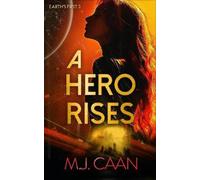 M.J. Caan A Hero Rises (Tascabile) Earth's First