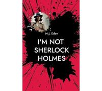 M J Eden I'm not Sherlock Holmes (Tascabile)