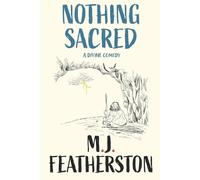 M J Featherston Nothing Sacred - A divine comedy (Tascabile)