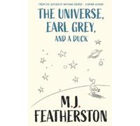 M J Featherston The Universe, Earl Grey, and a Duck (Tascabile)