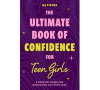 M. J. Fievre The Ultimate Book of Confidence for Teen Girls (Tascabile)