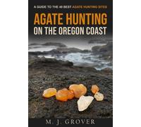 M J Grover Agate Hunting on the Oregon Coast (Tascabile)
