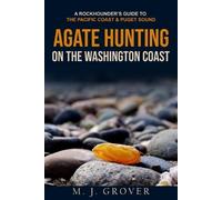 M J Grover Agate Hunting on the Washington Coast (Tascabile)