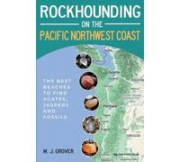 M J Grover Rockhounding on the Pacific Northwest Coast (Tascabile)