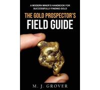 M J Grover The Gold Prospector's Field Guide (Tascabile)
