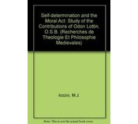 M.J. Iozzio Self-determination and the Moral Act. a Study of the Con (Tascabile)
