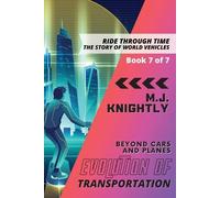 M.J. Knightly Evolution of Transportation Beyond Cars and Planes (Tascabile)