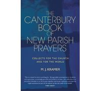 M.J. Kramer The Canterbury Book of New Parish Prayers (Copertina rigida)
