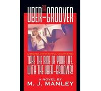 M J Manley Take the Ride of Your Life, with The Uber-Groover (Tascabile)