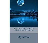 M J Milam In the Valley of the Two Moons (Tascabile)