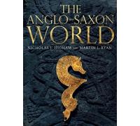 M. J. Ryan Nicholas J. Higham The Anglo-Saxon World (Tascabile)