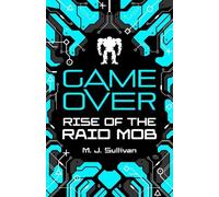 M. J. Sullivan Game Over: Rise of the Raid Mob (Tascabile) Game Over