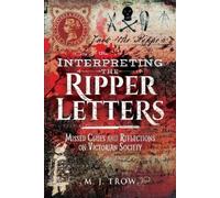 M J Trow Interpreting the Ripper Letters (Copertina rigida)