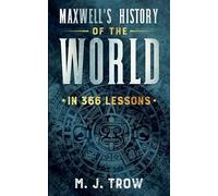 M J Trow Maxwell's History of the World in 366 Lessons (Tascabile)