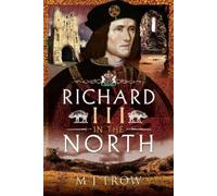 M J Trow Richard III in the North (Copertina rigida)