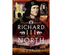 M J Trow Richard III in the North (Tascabile)