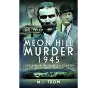 M J Trow The Meon Hill Murder, 1945 (Copertina rigida)