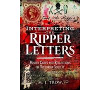 M J Trow Trow, M. J., Trow, M J Interpreting the Ripper Letters (Tascabile)