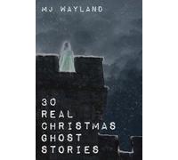 M J Wayland 30 Real Christmas Ghost Stories (Tascabile)