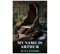 M J Windsor My Name Is Arthur (Tascabile)