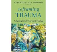 Jill L. Snodgrass M. Jan Holton Reframing Trauma (Tascabile)