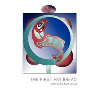 M Jane Smith (Xsiwis) The First Fry Bread (Tascabile)