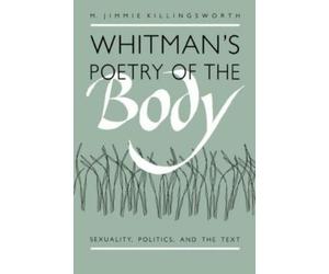 M. Jimmie Killingsworth Whitman's Poetry of the Body (Tascabile)