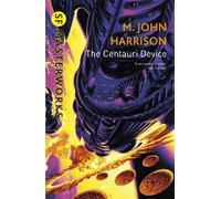 M. John Harrison The Centauri Device (Tascabile) S.F. Masterworks