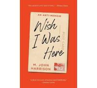 M John Harrison Wish I Was Here (Tascabile)