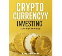 M K Arman Crypto Currency Investing For Beginners (Tascabile)