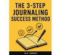 M K Arman The 3-Step Journaling Success Method (Tascabile) Journal Writing