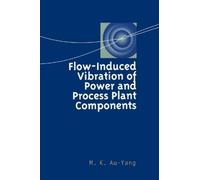 M K Au-Yang Flow-Induced Vibration of Power and Process Plant (Copertina rigida)