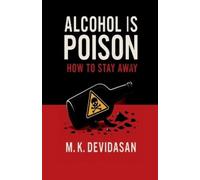 M K Devidasan Alcohol Is Poison (Tascabile)