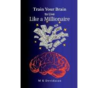 M K Devidasan Train Your Brain to Live Like a Millionaire (Tascabile)