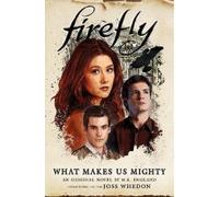 M. K. England Firefly - What Makes Us Mighty (Tascabile) Firefly