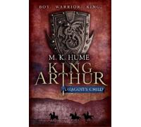 M. K. Hume King Arthur: Dragon's Child (King Arthur Trilogy 1) (Tascabile)