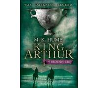 M. K. Hume King Arthur: The Bloody Cup (King Arthur Trilogy 3) (Tascabile)