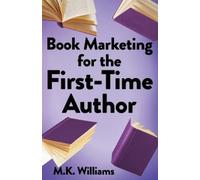 M K Williams Book Marketing for the First-Time Author (Tascabile)