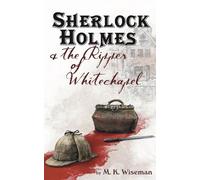 M K Wiseman Sherlock Holmes & the Ripper of Whitechapel (Tascabile)