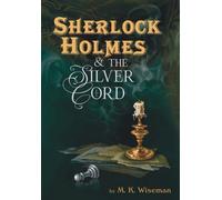 M K Wiseman Sherlock Holmes & the Silver Cord (Copertina rigida)