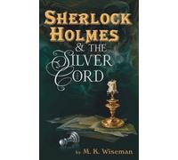M K Wiseman Sherlock Holmes & the Silver Cord (Tascabile)