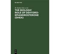 M. Kalimi The Biologic Role of Dehydroepiandrosterone (DHEA) (Copertina rigida)