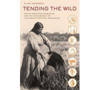M. Kat Anderson Tending the Wild (Tascabile)